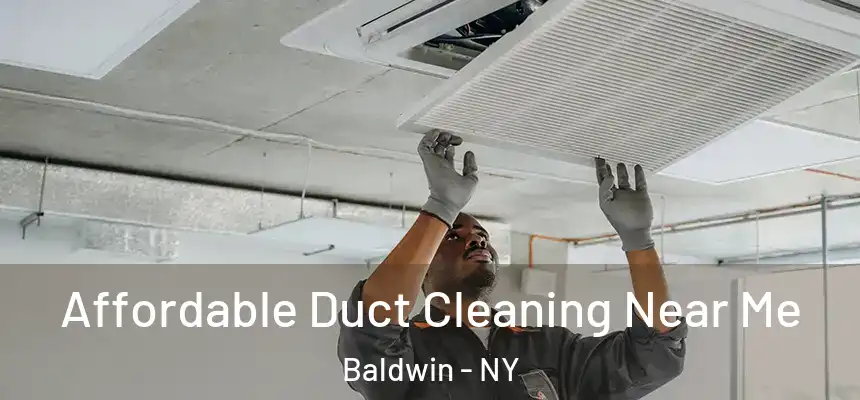 Affordable Duct Cleaning Near Me Baldwin - NY