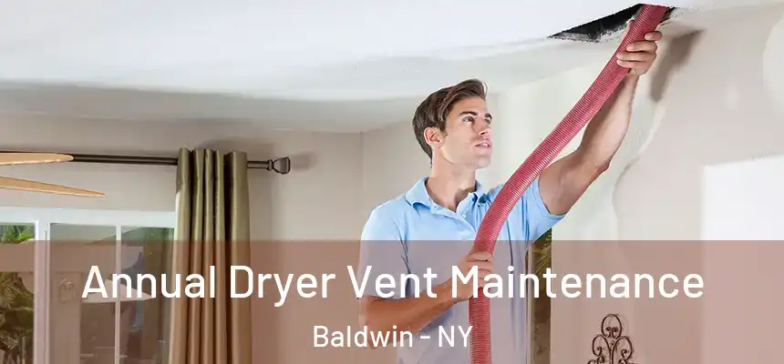 Annual Dryer Vent Maintenance Baldwin - NY