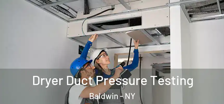  Dryer Duct Pressure Testing Baldwin - NY