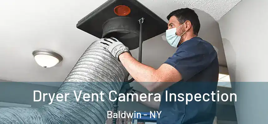 Dryer Vent Camera Inspection Baldwin - NY