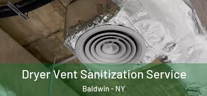 Dryer Vent Sanitization Service Baldwin - NY