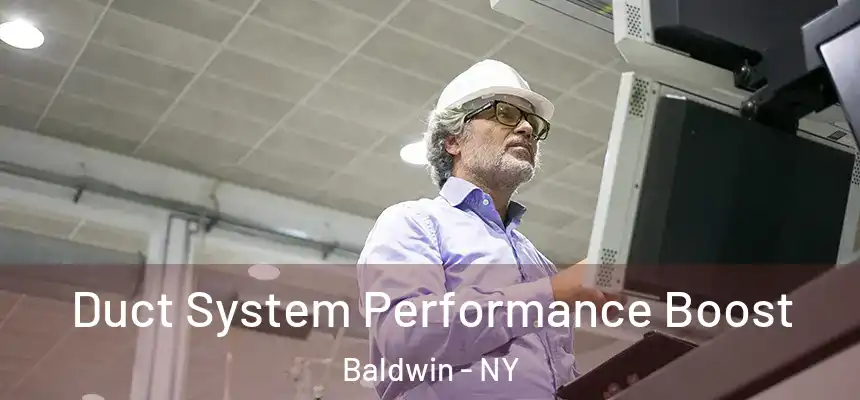 Duct System Performance Boost Baldwin - NY