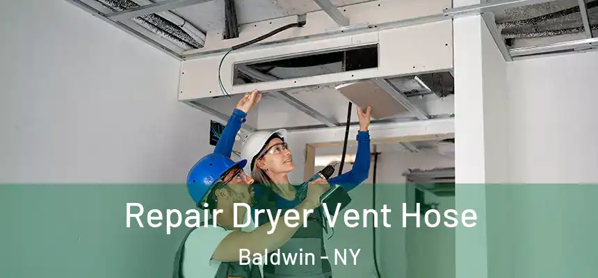  Repair Dryer Vent Hose Baldwin - NY