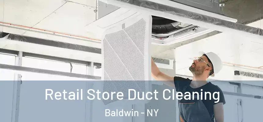 Retail Store Duct Cleaning Baldwin - NY