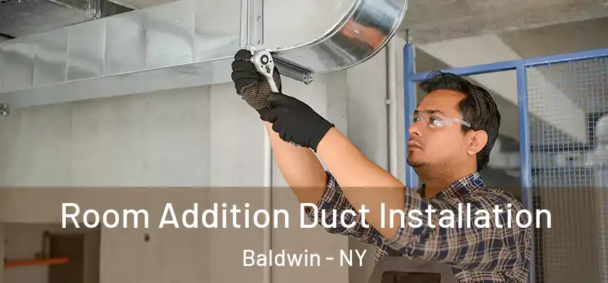  Room Addition Duct Installation Baldwin - NY