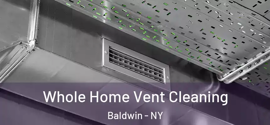  Whole Home Vent Cleaning Baldwin - NY